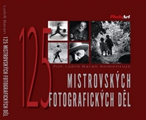 125 mistrovských fotografických děl. Prof. Ludvík Baran komentuje