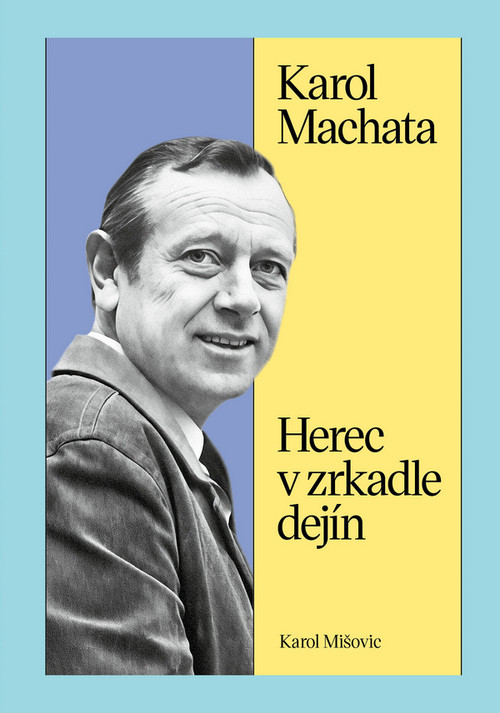 Karol Machata. Herec v zrkadle dejín