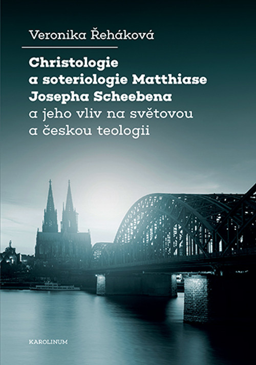 Christologie a soteriologie Matthiase Josepha Scheebena a jeho vliv na světovou