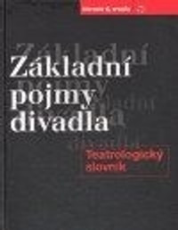 Základní pojmy divadla. Teatrologický slovník