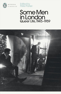Some Men In London: Queer Life, 1945-1959