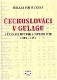 Čechoslováci v Gulagu a československá diplomacie 1945-1953