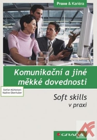 Komunikační a jiné měkké dovednosti. Soft skills v praxi