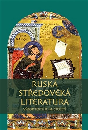 Ruská středověká literatura. Výbor textů 11.-14. století