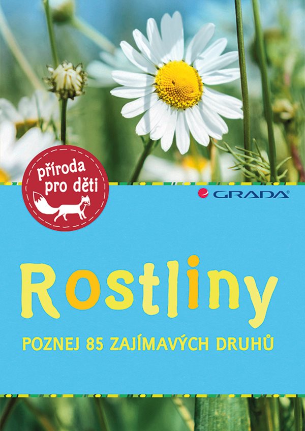 Rostliny. Poznej 85 zajímavých druhů