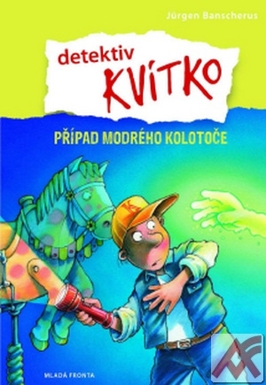 Kniha Detektiv Kvítko. Případ modrého kolotoče