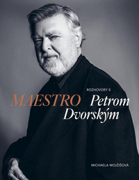 Maestro. Rozhovory s Petrom Dvorským