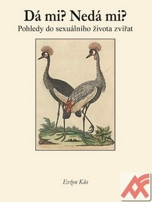 Dá mi? Nedá mi? Pohledy do sexuálního života zvířat