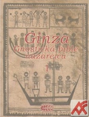 Ginza. Gnostická bible nazarejců I.