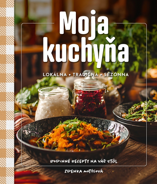 Moja kuchyňa - Lokálna - tradičná - sezónna