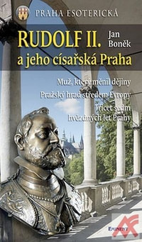 Rudolf II. a jeho císařská Praha - Praha esoterická