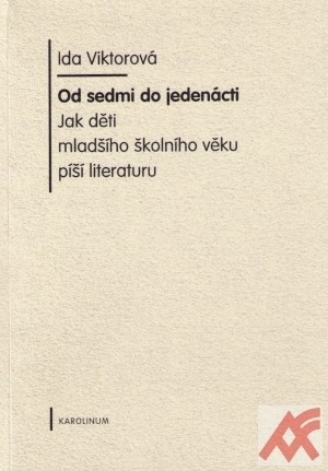 Od sedmi do jedenácti. Jak děti mladšího školního věku píší literaturu