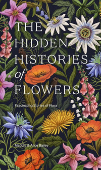 The Hidden Histories of Flowers