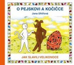 O pejskovi a kočičce. Jak slavili Velikonoce