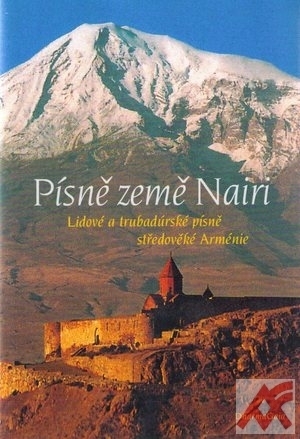 Písně země Nairi. Lidové a trubadúrské písně středověké Arménie
