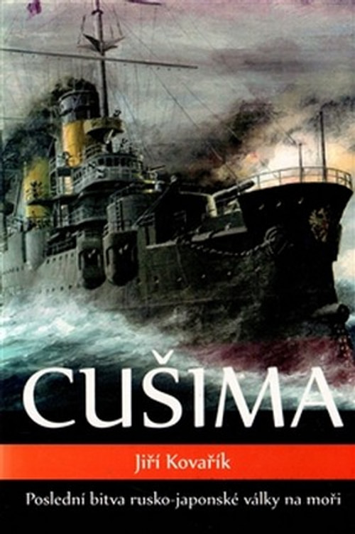 Cušima. Poslední bitva rusko-japonské války na moři