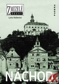 Náchod - Zmizelé Čechy