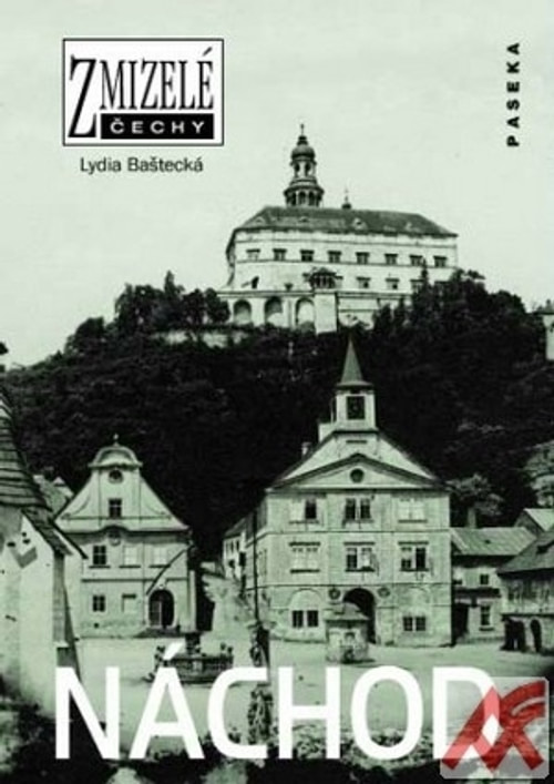 Náchod - Zmizelé Čechy