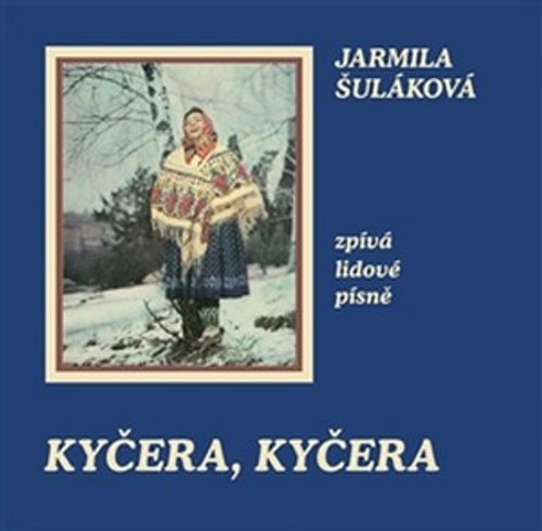 Kyčera, Kyčera. Jarmila Šuláková zpívá lidové písně - CD