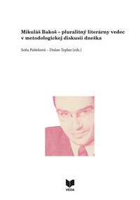 Mikuláš Bakoš - pluralitný literárny vedec v metodologickej diskusii dneška