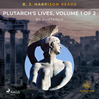 B. J. Harrison Reads Plutarch's Lives, Volume 1 of 2 (EN)