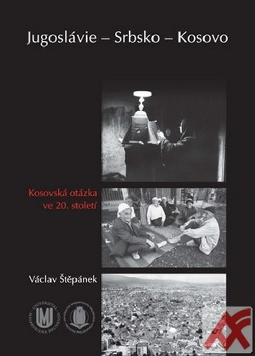 Jugoslávie - Srbsko - Kosovo. Kosovská otázka ve 20. století