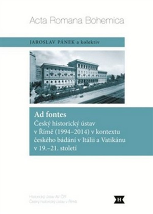 Ad fontes. Český historický ústav v Římě (1994-2014) v kontextu českého bádání v