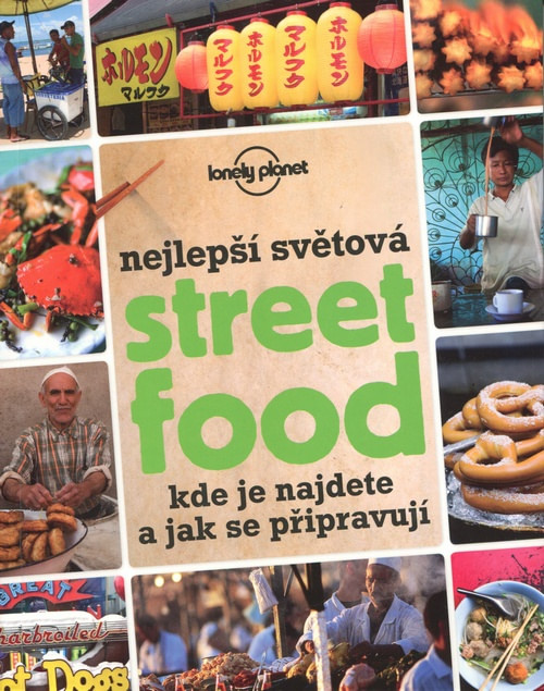 Nejlepší světová Street Food. Kde je najdete a jak se připravují - Lonely Planet