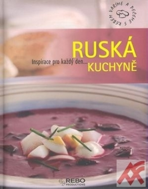 Ruská kuchyně. Inspirace pro každý den...