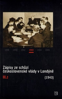 Zápisy ze schůzí československé vlády v Londýně III.2. 1943 (červenec - prosinec