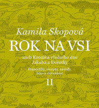 Rok na vsi aneb Kalendářové vyprávění Dorotky a Jakuba z 19. století II.