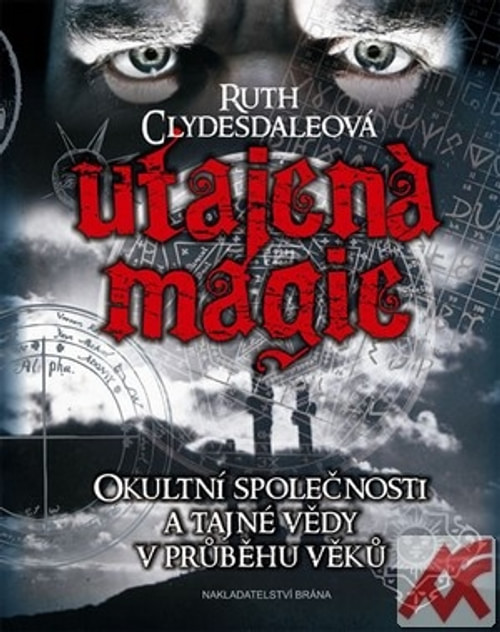 Utajená magie. Okultní společnosti a tajné vědy v průběhu věků