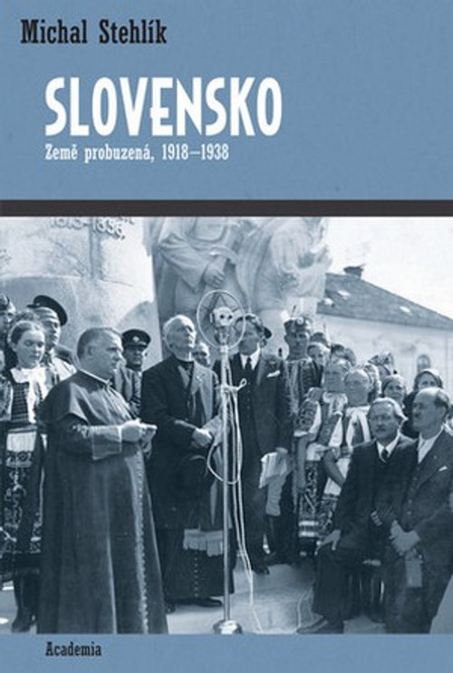 Slovensko. Země probuzená, 1918 - 1938