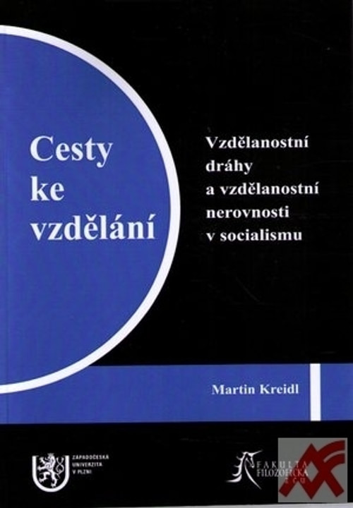 Cesty ke vzdělání. Vzdělanostní dráhy a vzdělanostní nerovnosti v socialismu