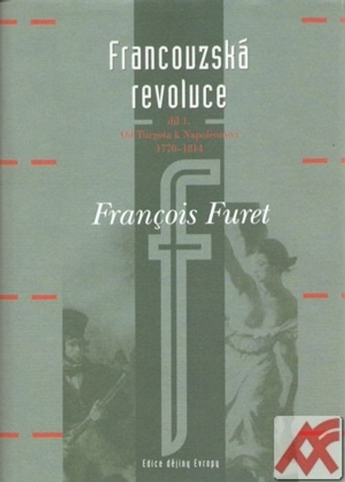 Francouzská revoluce I. - Od Turgota k Napoleonovi (1770-1814)