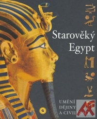 Starověký Egypt. Umění, dějiny a civilizace