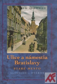 Ulice a námestia Bratislavy - Staré mesto