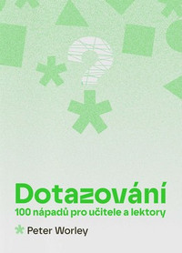 Dotazování. 100 nápadů pro učitele a lektory