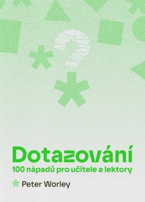 Dotazování. 100 nápadů pro učitele a lektory