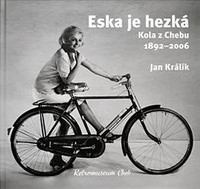 Eska je hezká. Kola z Chebu 1892–2006