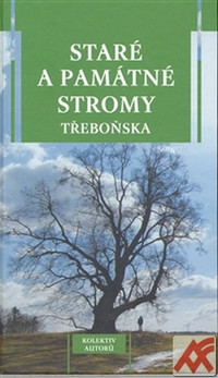 Staré a památné stromy Třeboňska
