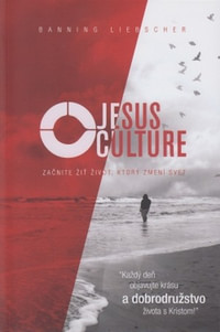 Jesus Culture. Začnite žiť život, ktorý zmení svet