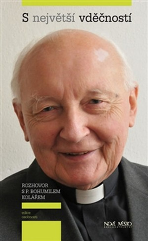 S největší vděčností. Rozhovor s P. Bohumilem Kolářem