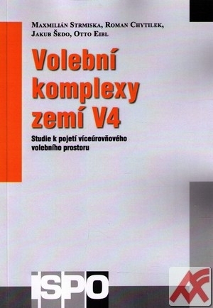 Volební komplexy zemí V4. Studie k pojetí víceúrovňového volebního prostoru