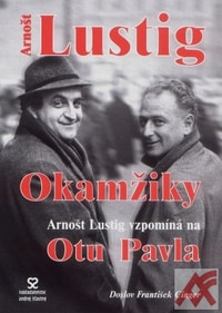 Okamžiky - Arnošt Lustig vzpomíná na Otu Pavla