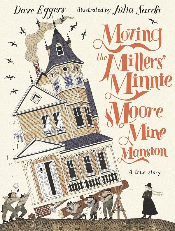 Moving the Millers' Minnie Moore Mine Mansion. A True Story