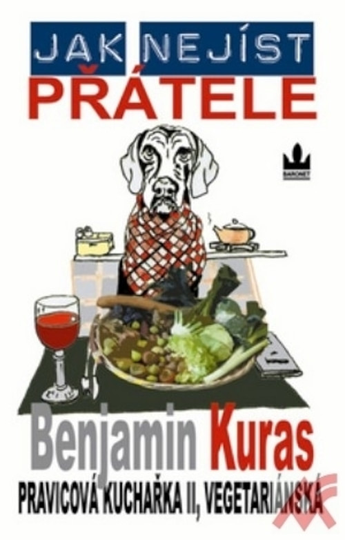 Jak nejíst přátele. Pravicová kuchařka II, vegetariánská