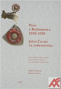 Páni z Rožmberka 1250-1520. Jižní Čechy ve středověku