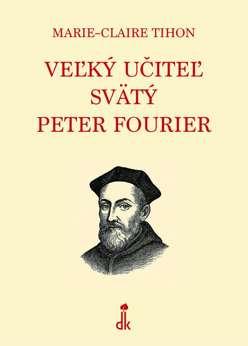 Veľký učiteľ svätý Peter Fourier