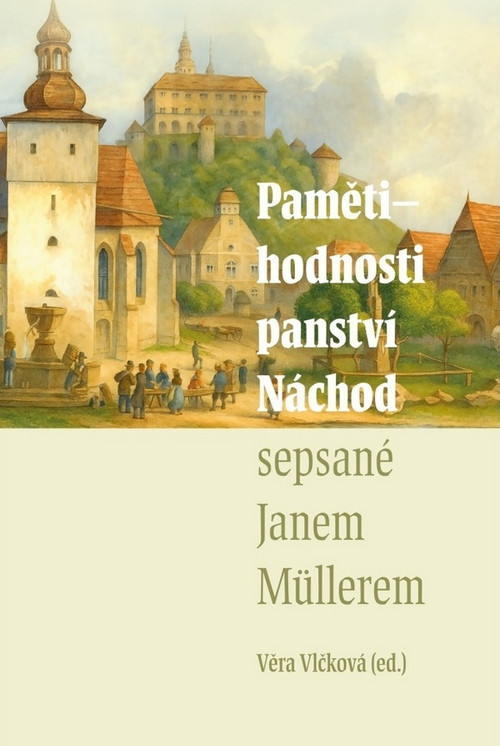 Pamětihodnosti panství Náchod sepsané Janem Müllerem